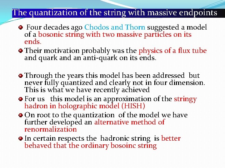 The quantization of the string with massive endpoints Four decades ago Chodos and Thorn