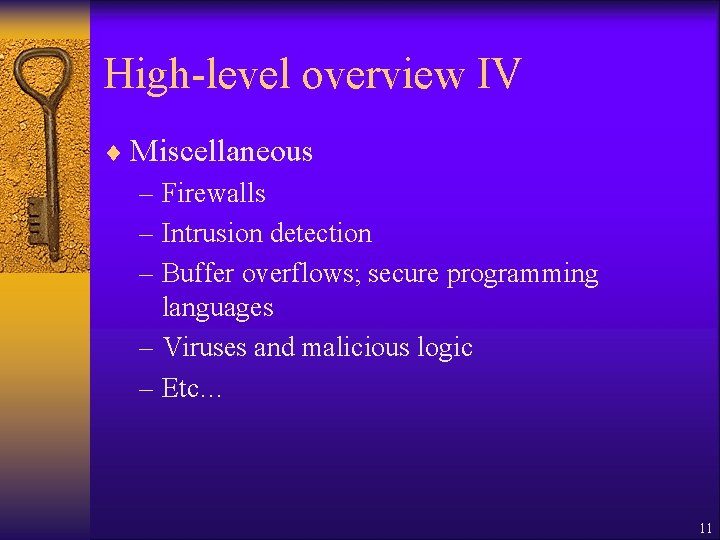 High-level overview IV ¨ Miscellaneous – Firewalls – Intrusion detection – Buffer overflows; secure High-level overview IV ¨ Miscellaneous – Firewalls – Intrusion detection – Buffer overflows; secure