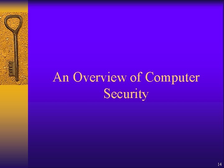 An Overview of Computer Security 14 An Overview of Computer Security 14