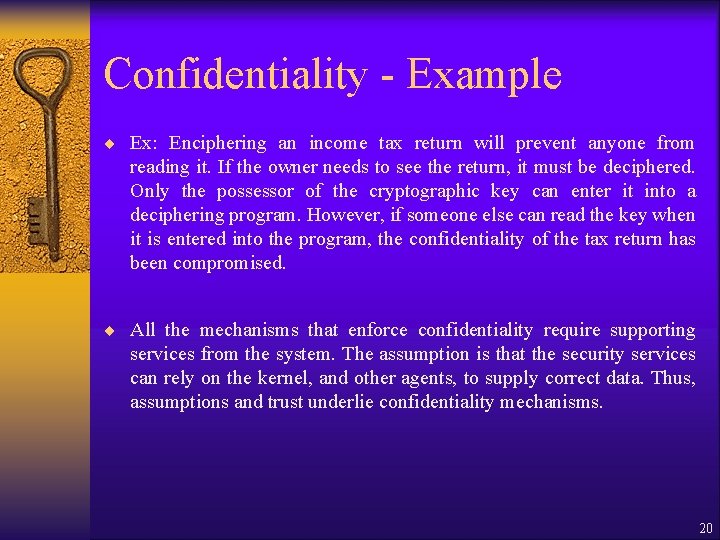 Confidentiality - Example ¨ Ex: Enciphering an income tax return will prevent anyone from Confidentiality - Example ¨ Ex: Enciphering an income tax return will prevent anyone from