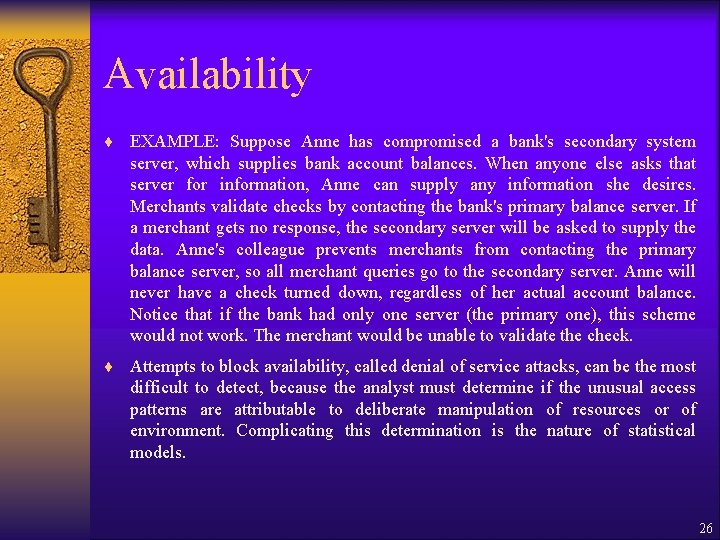 Availability ¨ EXAMPLE: Suppose Anne has compromised a bank's secondary system server, which supplies Availability ¨ EXAMPLE: Suppose Anne has compromised a bank's secondary system server, which supplies