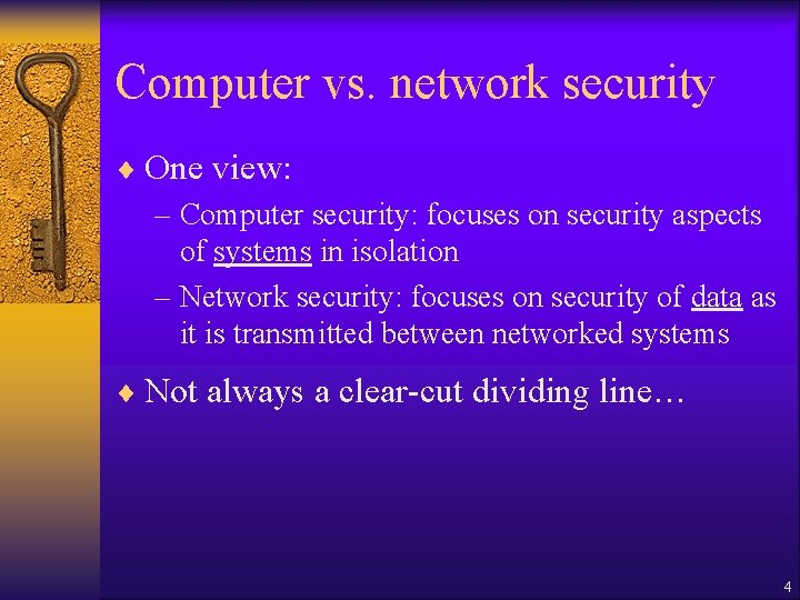 Computer vs. network security ¨ One view: – Computer security: focuses on security aspects Computer vs. network security ¨ One view: – Computer security: focuses on security aspects