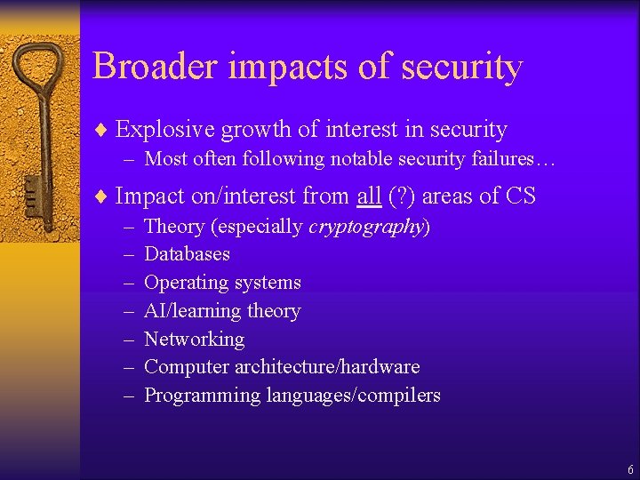 Broader impacts of security ¨ Explosive growth of interest in security – Most often Broader impacts of security ¨ Explosive growth of interest in security – Most often