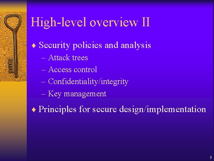 High-level overview II ¨ Security policies and analysis – Attack trees – Access control High-level overview II ¨ Security policies and analysis – Attack trees – Access control