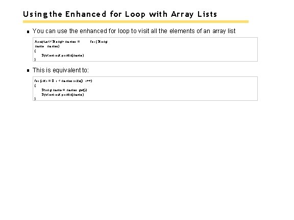 Using the Enhanced for Loop with Array Lists You can use the enhanced for