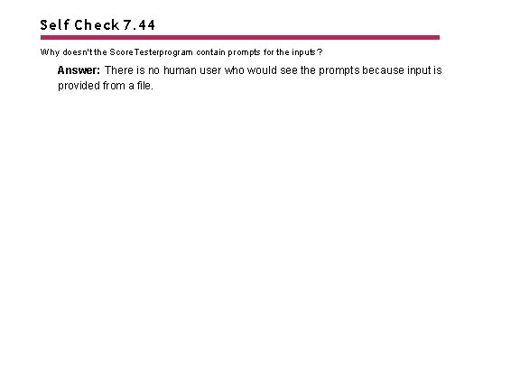 Self Check 7. 44 Why doesn't the Score. Testerprogram contain prompts for the inputs?