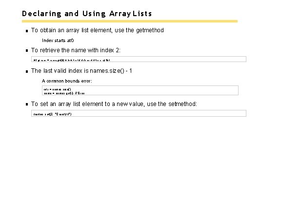 Declaring and Using Array Lists To obtain an array list element, use the getmethod
