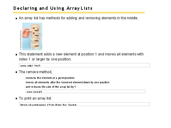 Declaring and Using Array Lists An array list has methods for adding and removing