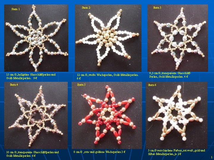 Stern 1 15 cm Ø, hellgrüne Glasschliffperlen und Gold-Metallicperlen. 9 € Stern 4 10 Stern 1 15 cm Ø, hellgrüne Glasschliffperlen und Gold-Metallicperlen. 9 € Stern 4 10