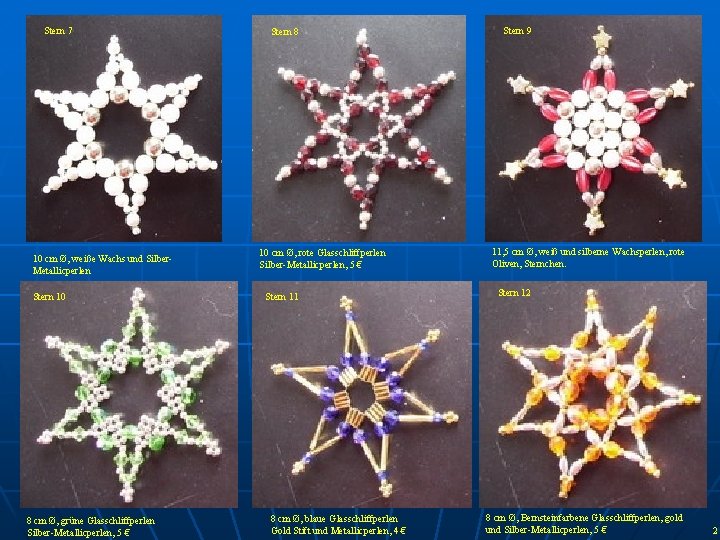 Stern 7 10 cm Ø, weiße Wachs und Silber. Metallicperlen Stern 10 8 cm Stern 7 10 cm Ø, weiße Wachs und Silber. Metallicperlen Stern 10 8 cm