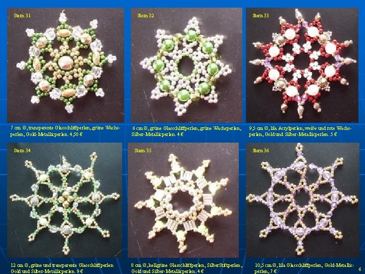 Stern 31 7 cm Ø, transparente Glasschliffperlen, grüne Wachsperlen, Gold-Metallicperlen. 4, 50 € Stern Stern 31 7 cm Ø, transparente Glasschliffperlen, grüne Wachsperlen, Gold-Metallicperlen. 4, 50 € Stern