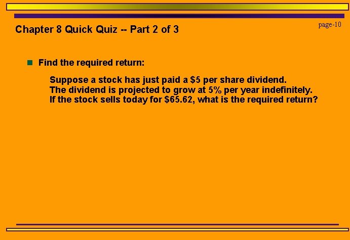 Chapter 8 Quick Quiz -- Part 2 of 3 n Find the required return: