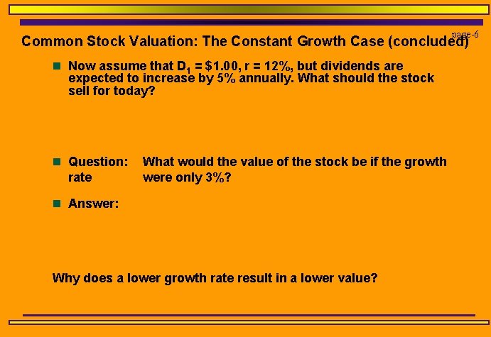 page-6 Common Stock Valuation: The Constant Growth Case (concluded) n Now assume that D