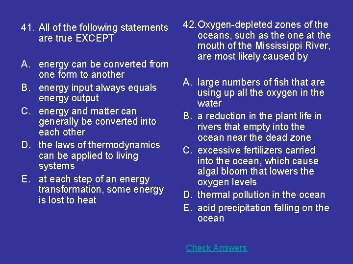 41. All of the following statements are true EXCEPT A. energy can be converted