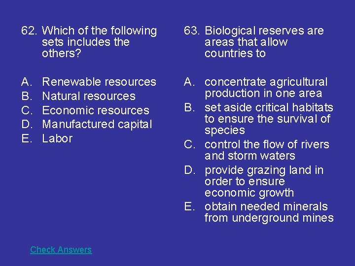62. Which of the following sets includes the others? 63. Biological reserves areas that