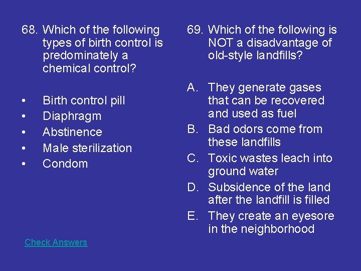 68. Which of the following types of birth control is predominately a chemical control? 68. Which of the following types of birth control is predominately a chemical control?