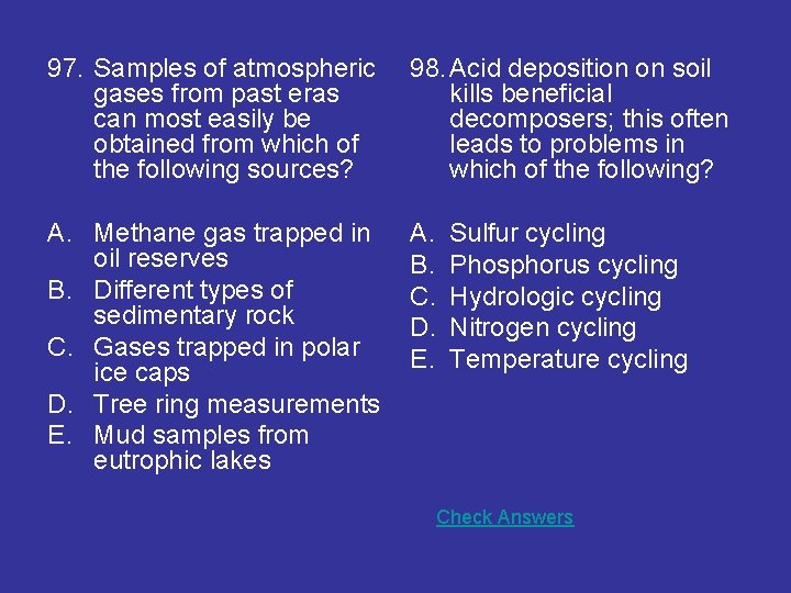 97. Samples of atmospheric gases from past eras can most easily be obtained from