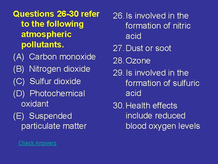 Questions 26 -30 refer to the following atmospheric pollutants. (A) Carbon monoxide (B) Nitrogen