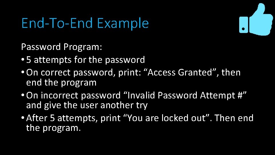 End-To-End Example Password Program: • 5 attempts for the password • On correct password, End-To-End Example Password Program: • 5 attempts for the password • On correct password,