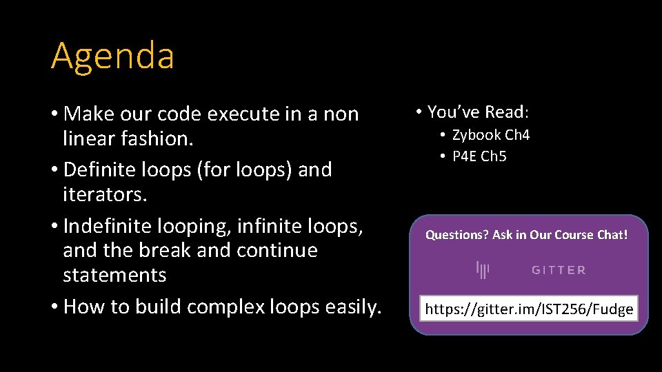 Agenda • Make our code execute in a non linear fashion. • Definite loops Agenda • Make our code execute in a non linear fashion. • Definite loops