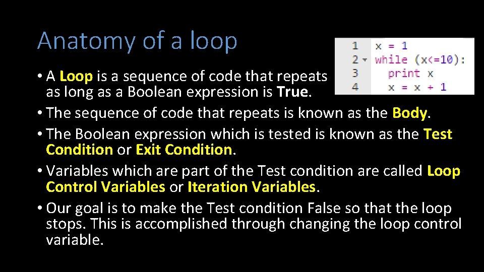 Anatomy of a loop • A Loop is a sequence of code that repeats Anatomy of a loop • A Loop is a sequence of code that repeats