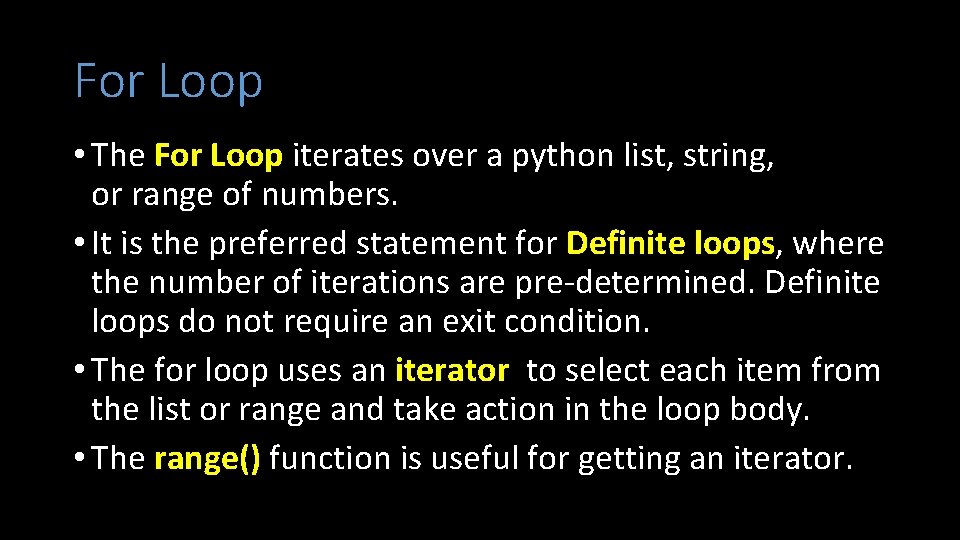For Loop • The For Loop iterates over a python list, string, or range For Loop • The For Loop iterates over a python list, string, or range