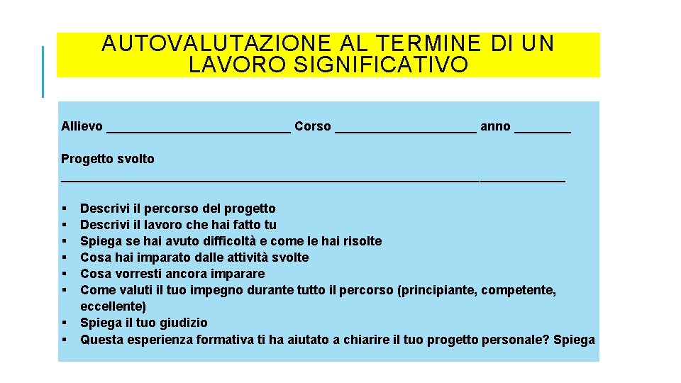 AUTOVALUTAZIONE AL TERMINE DI UN LAVORO SIGNIFICATIVO Allievo _____________ Corso __________ anno ____ Progetto AUTOVALUTAZIONE AL TERMINE DI UN LAVORO SIGNIFICATIVO Allievo _____________ Corso __________ anno ____ Progetto
