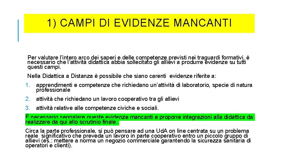 1) CAMPI DI EVIDENZE MANCANTI Per valutare l’intero arco dei saperi e delle competenze 1) CAMPI DI EVIDENZE MANCANTI Per valutare l’intero arco dei saperi e delle competenze
