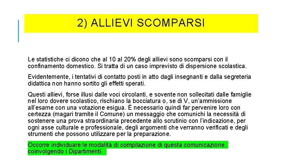 2) ALLIEVI SCOMPARSI Le statistiche ci dicono che al 10 al 20% degli allievi 2) ALLIEVI SCOMPARSI Le statistiche ci dicono che al 10 al 20% degli allievi