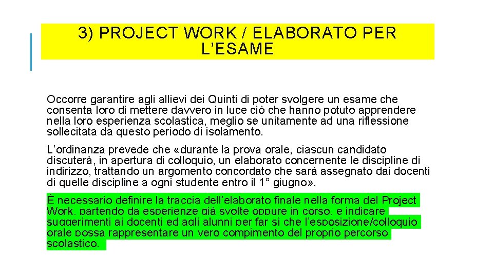 3) PROJECT WORK / ELABORATO PER L’ESAME Occorre garantire agli allievi dei Quinti di 3) PROJECT WORK / ELABORATO PER L’ESAME Occorre garantire agli allievi dei Quinti di
