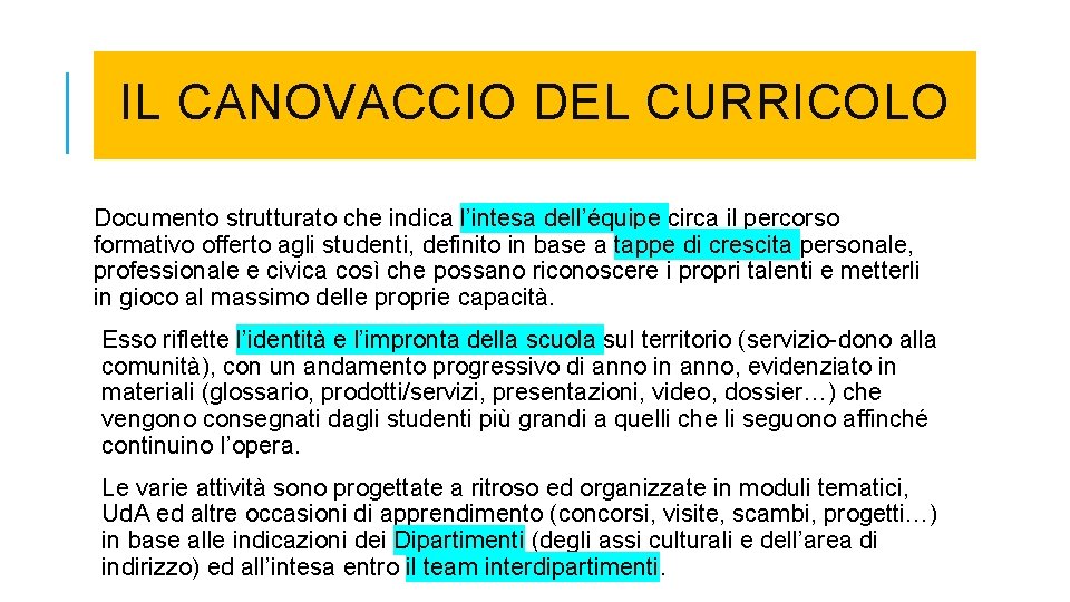 IL CANOVACCIO DEL CURRICOLO Documento strutturato che indica l’intesa dell’équipe circa il percorso formativo IL CANOVACCIO DEL CURRICOLO Documento strutturato che indica l’intesa dell’équipe circa il percorso formativo