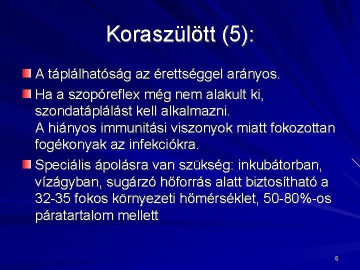 Koraszülött (5): A táplálhatóság az érettséggel arányos. Ha a szopóreflex még nem alakult ki,