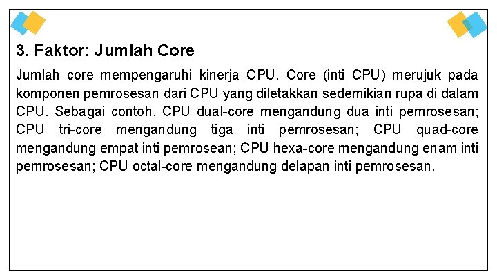 3. Faktor: Jumlah Core Jumlah core mempengaruhi kinerja CPU. Core (inti CPU) merujuk pada