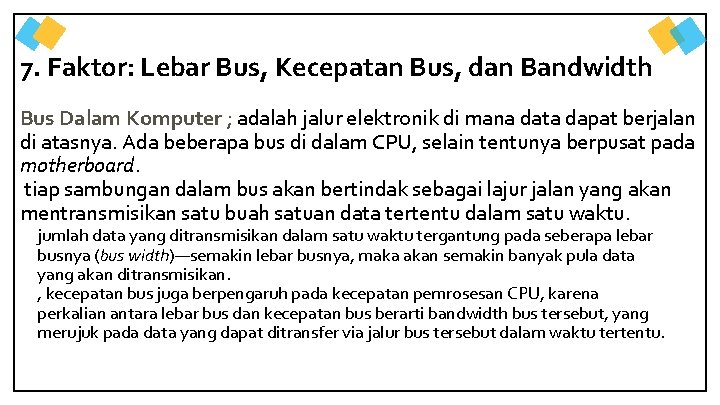 7. Faktor: Lebar Bus, Kecepatan Bus, dan Bandwidth Bus Dalam Komputer ; adalah jalur