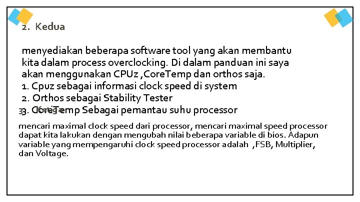 2. Kedua menyediakan beberapa software tool yang akan membantu kita dalam process overclocking. Di