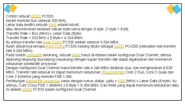 Contoh sebuah DDR 2 PC 533, berarti memiliki bus sebesar 533 MHz. Lebar data