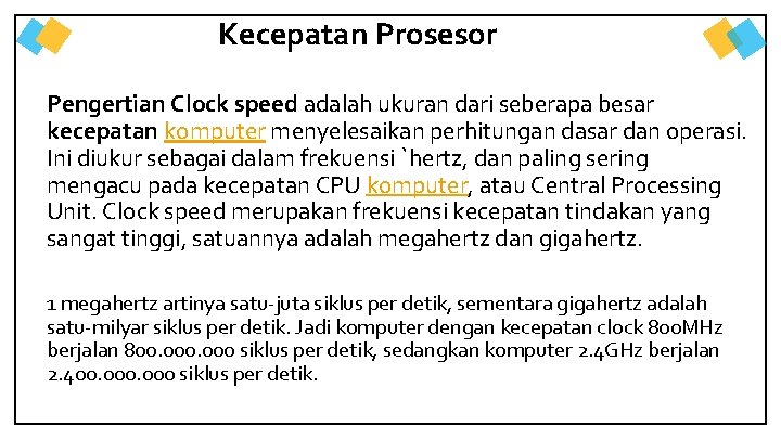 Kecepatan Prosesor Pengertian Clock speed adalah ukuran dari seberapa besar kecepatan komputer menyelesaikan perhitungan