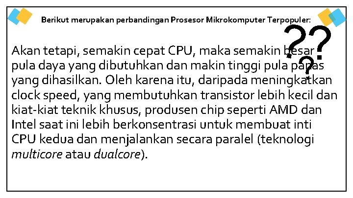 ? ? Berikut merupakan perbandingan Prosesor Mikrokomputer Terpopuler: Akan tetapi, semakin cepat CPU, maka