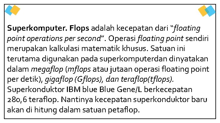Superkomputer. Flops adalah kecepatan dari “floating point operations per second”. Operasi floating point sendiri