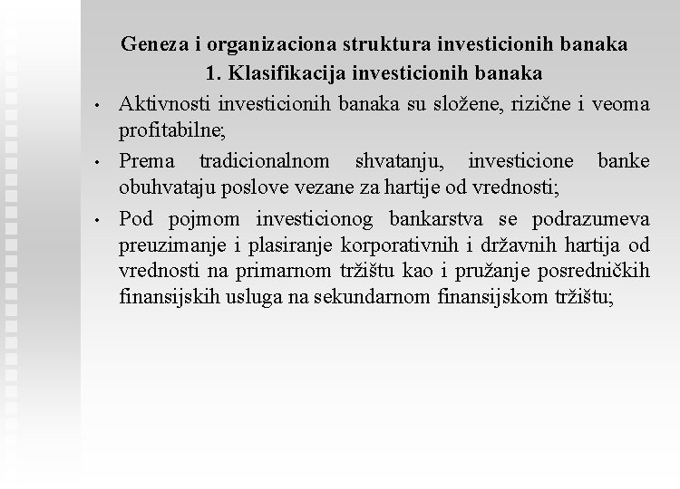  • • • Geneza i organizaciona struktura investicionih banaka 1. Klasifikacija investicionih banaka