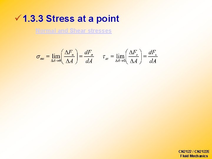 ü 1. 3. 3 Stress at a point Normal and Shear stresses CN 2122