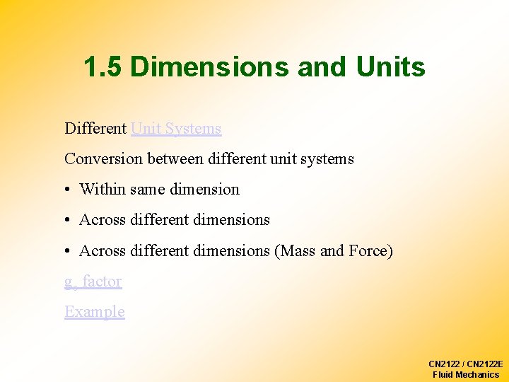 1. 5 Dimensions and Units Different Unit Systems Conversion between different unit systems •