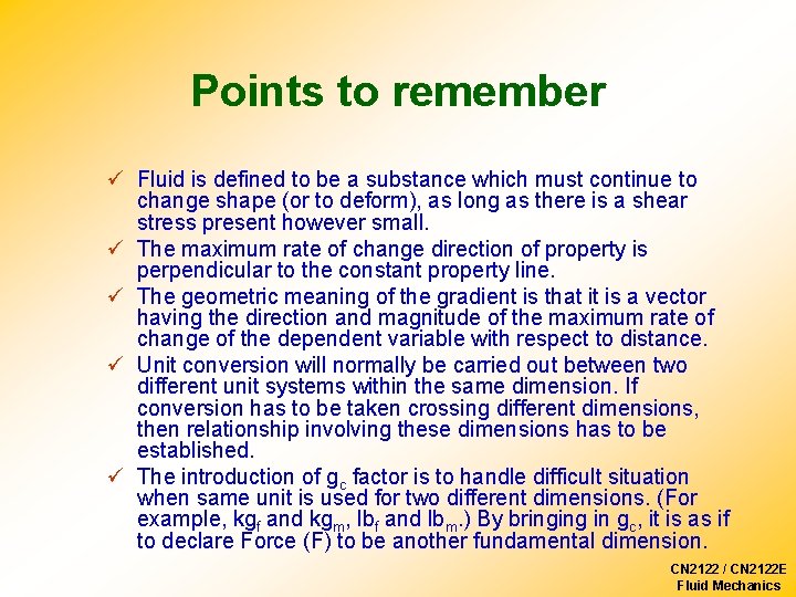 Points to remember ü Fluid is defined to be a substance which must continue