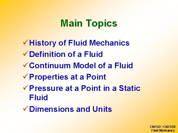 Main Topics ü History of Fluid Mechanics ü Definition of a Fluid ü Continuum