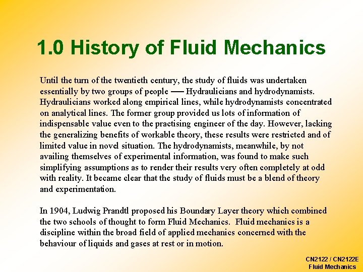 1. 0 History of Fluid Mechanics Until the turn of the twentieth century, the