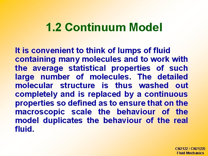 1. 2 Continuum Model It is convenient to think of lumps of fluid containing