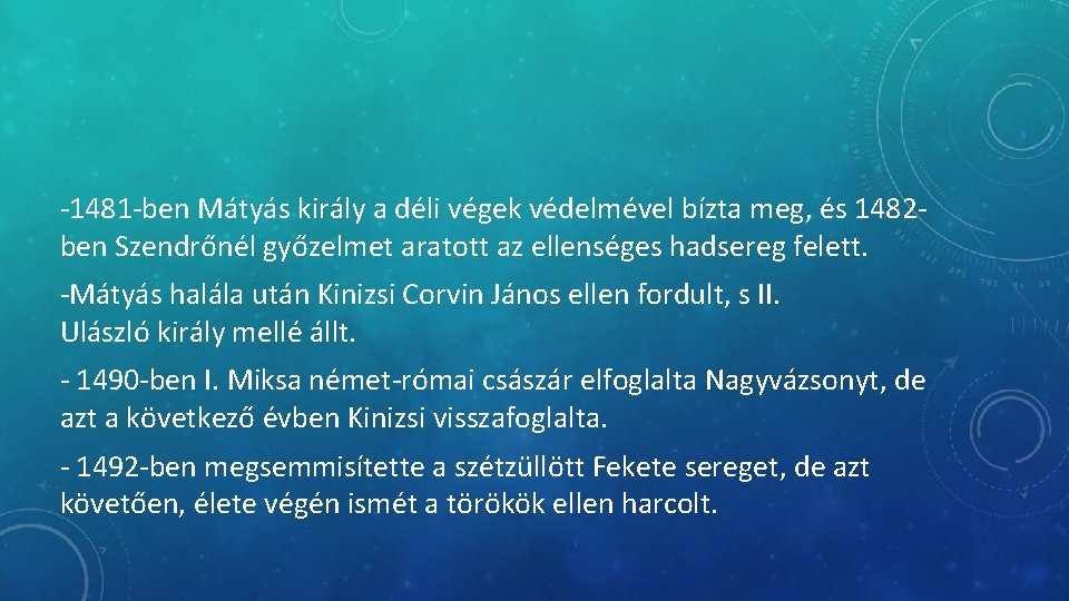 -1481 -ben Mátyás király a déli végek védelmével bízta meg, és 1482 ben Szendrőnél -1481 -ben Mátyás király a déli végek védelmével bízta meg, és 1482 ben Szendrőnél