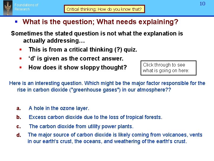 Foundations of Research 10 Critical thinking; How do you know that? § What is