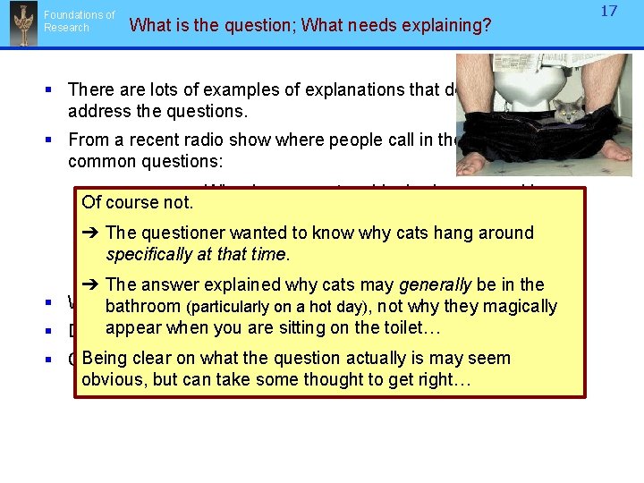 Foundations of Research What is the question; What needs explaining? § There are lots