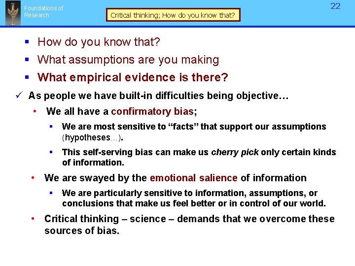 Foundations of Research 22 Critical thinking; How do you know that? § How do